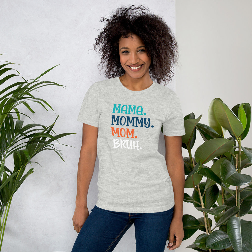 Mama, Mommy, Mom, Bruh T-shirt