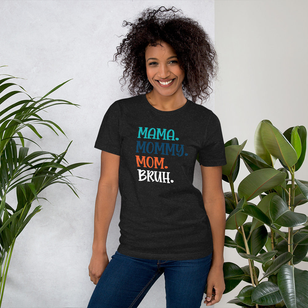 Mama, Mommy, Mom, Bruh T-shirt