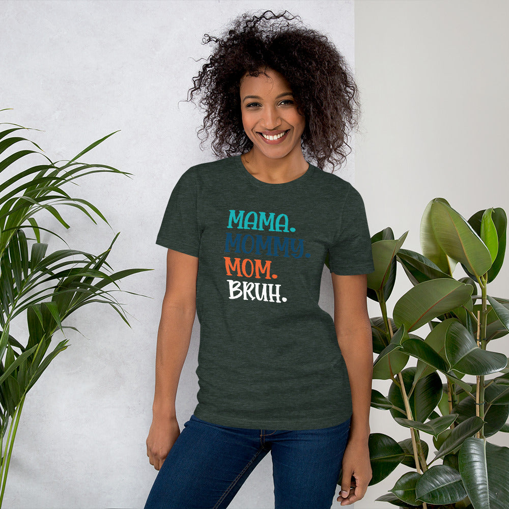 Mama, Mommy, Mom, Bruh T-shirt