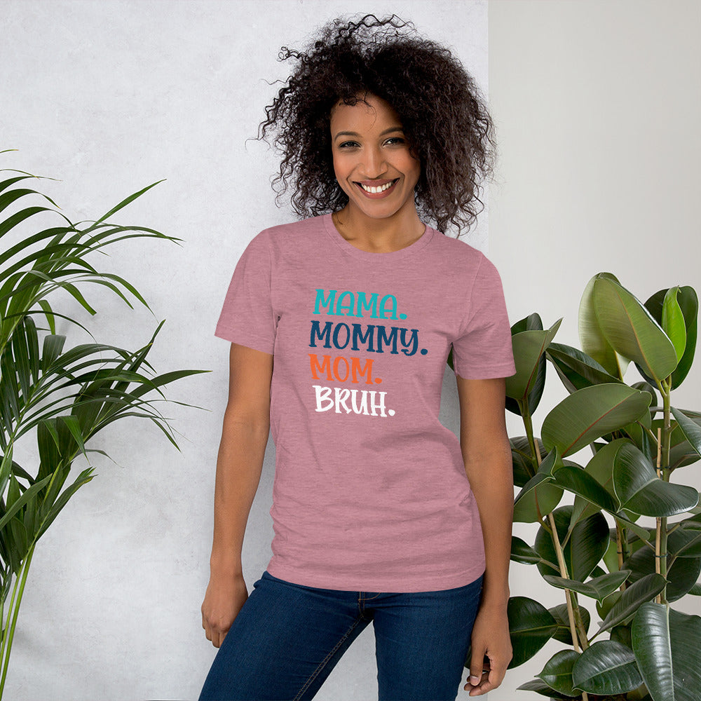 Mama, Mommy, Mom, Bruh T-shirt