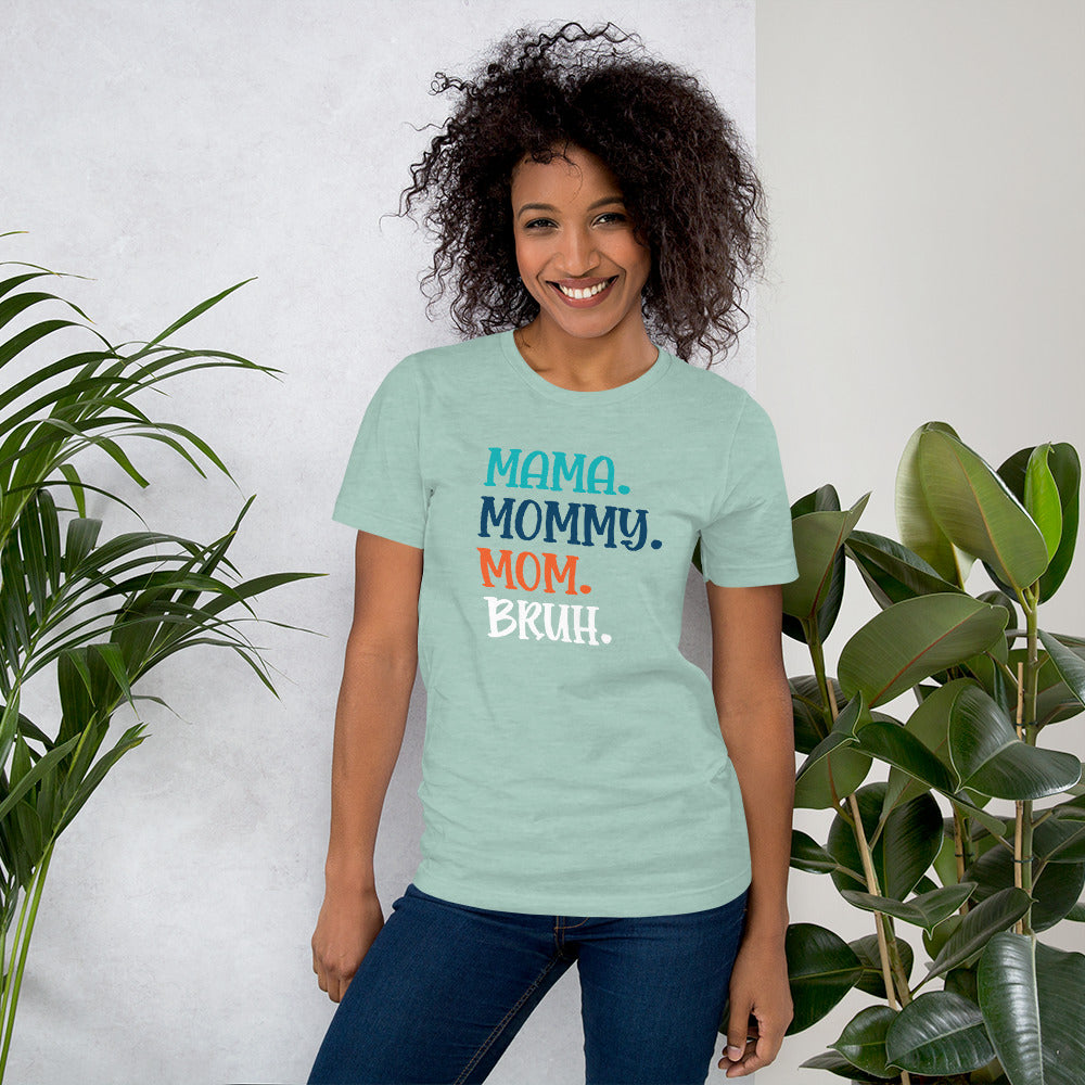 Mama, Mommy, Mom, Bruh T-shirt