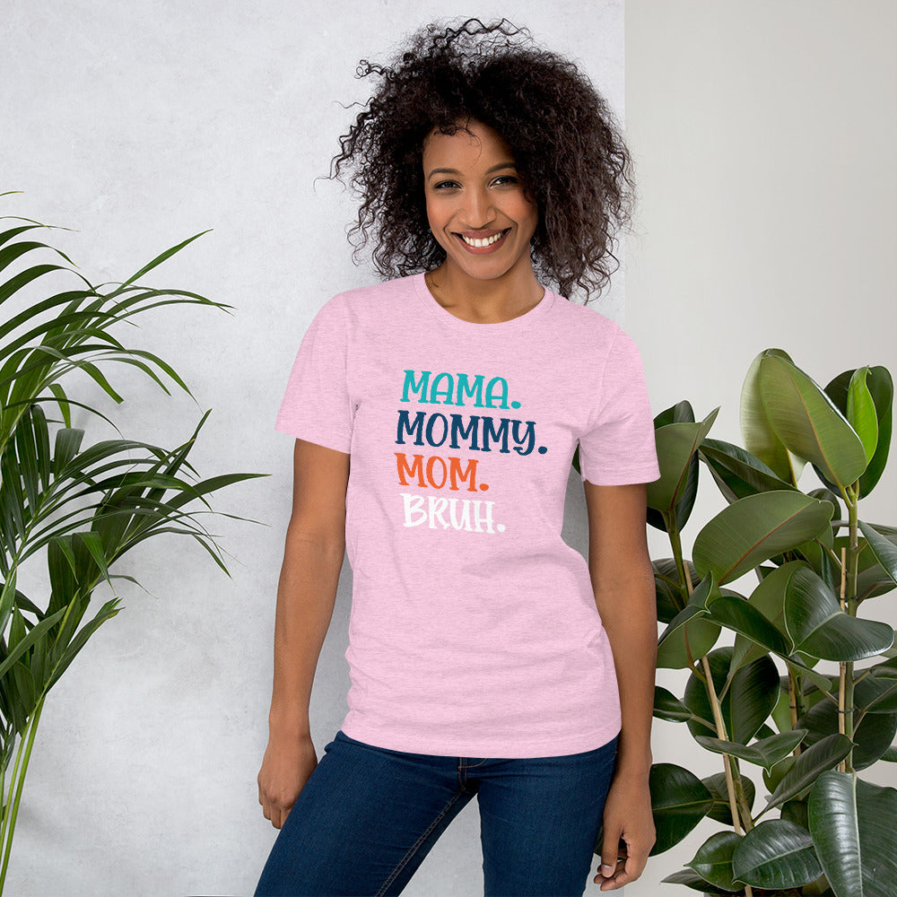 Mama, Mommy, Mom, Bruh T-shirt