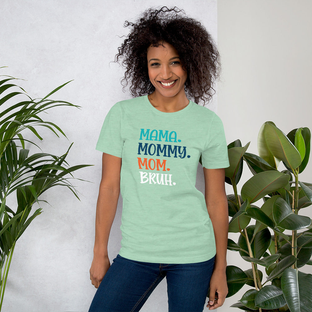 Mama, Mommy, Mom, Bruh T-shirt