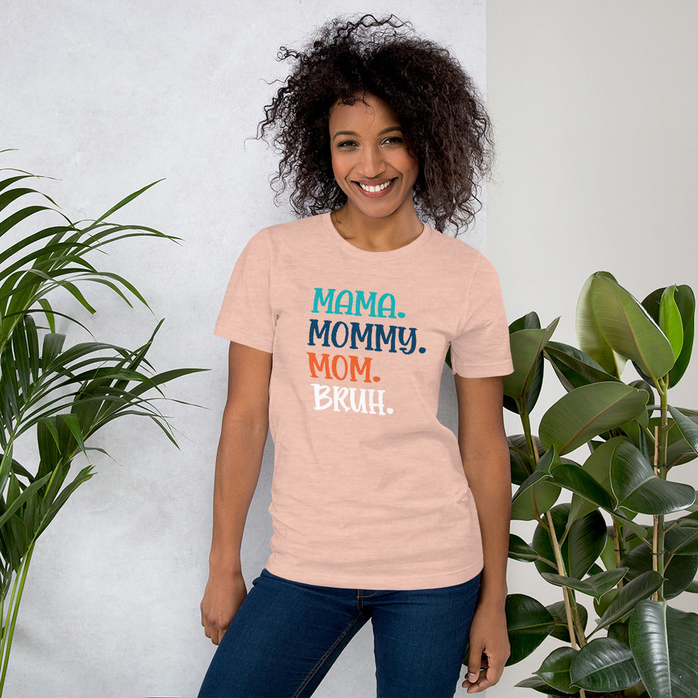 Mama, Mommy, Mom, Bruh T-shirt