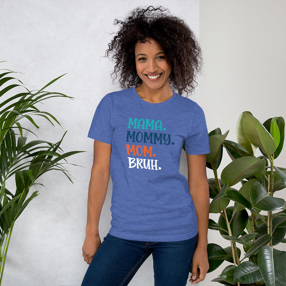 Mama, Mommy, Mom, Bruh T-shirt