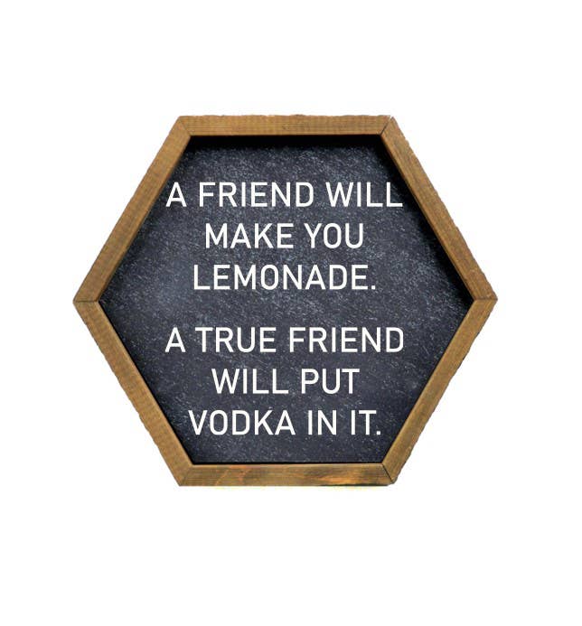 A Friend Will Make You Lemonade - Hexagon Bar Sign