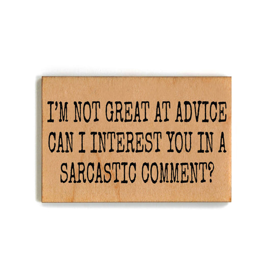 I'm Not Great At Advice Can I Funny Wood Magnet