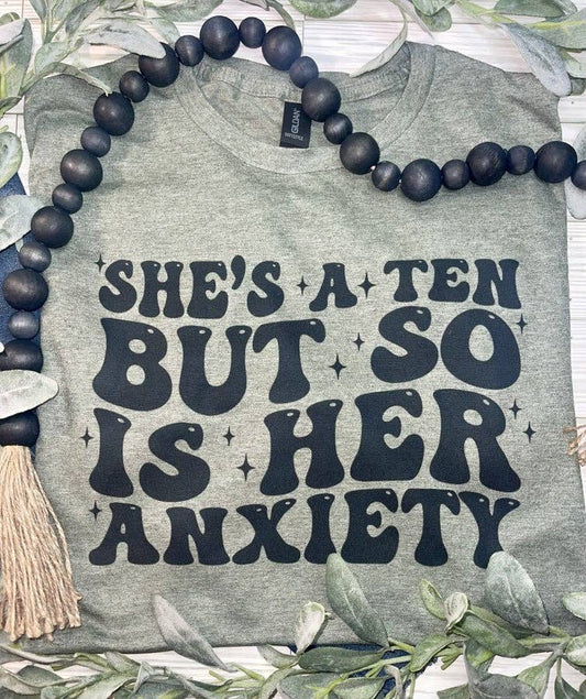 She’s a ten but so is her anxiety (T-Shirt)