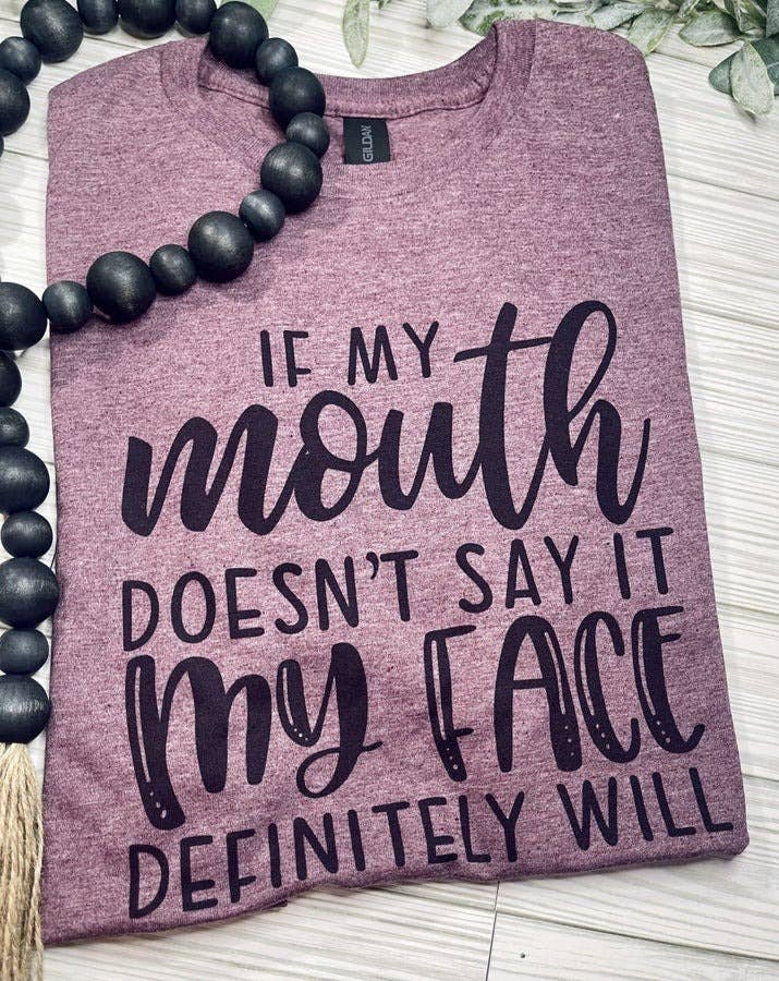 If my mouth doesn’t say it T-Shirt