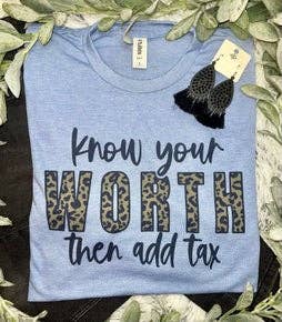 Know Your Worth, Then Add Tax T-Shirt