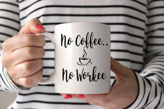 NO COFFEE NO WORKEE