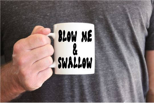 blow me and swallow mug