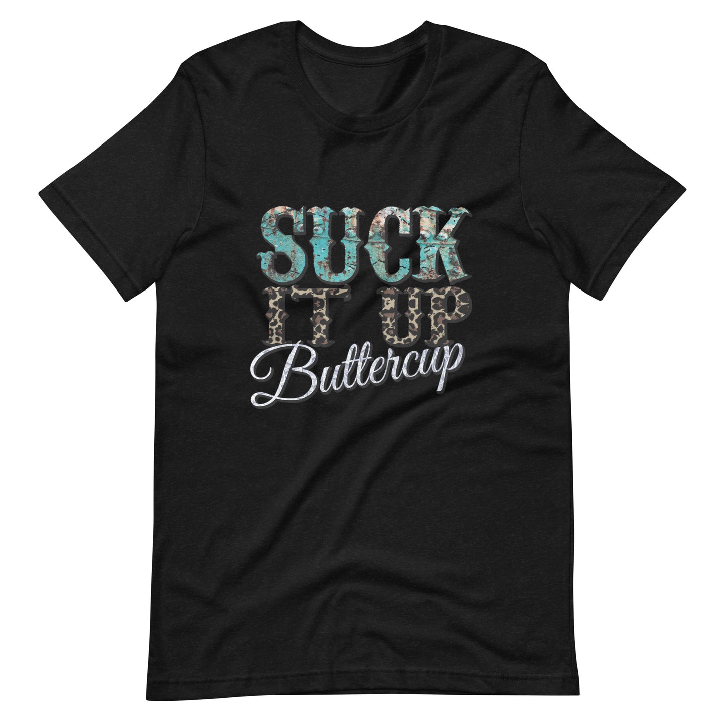 Suck It Up Buttercup Unisex T-shirt